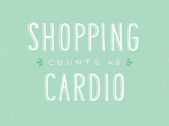Shopping counts as cardio!
